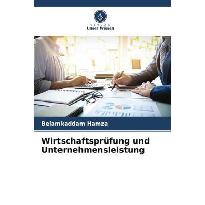 Wirtschaftsprüfung und Unternehmensleistung, Taschenbuch von Belamkaddam Hamza, Verlag Unser Wissen, 978-620-5-44405-4