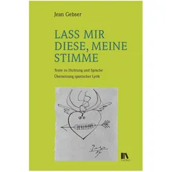 Lass mir diese, meine Stimme, Fachbücher von Jean Gebser