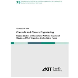 Contrails and Climate Engineering - Process Studies on Natural and Artificial High-Level Clouds and, Fachbücher von Simon Gruber