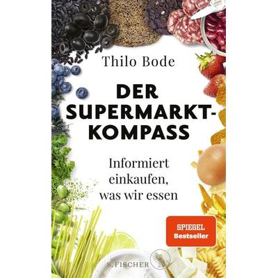 Der Supermarkt-Kompass, Gebundene Ausgabe von Thilo Bode, S. Fischer Verlag