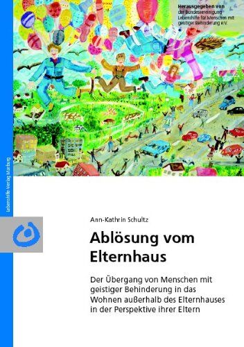 Ablösung vom Elternhaus: Der Übergang von Menschen mit geistiger Behinderung in das Wohnen außerhalb des Elternhauses in der Perspektive ihrer Eltern - Preis vom 09.10.2026 07:28:09 h
