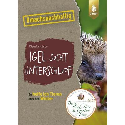 Igel sucht Unterschlupf, Taschenbuch von Claudia Rösen, Verlag Eugen Ulmer, 978-3-8186-1416-4
