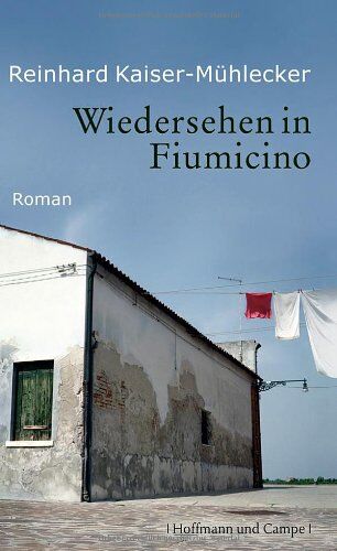 Reinhard Kaiser-Mühlecker - Wiedersehen in Fiumicino - Preis vom 09.10.2026 07:28:09 h