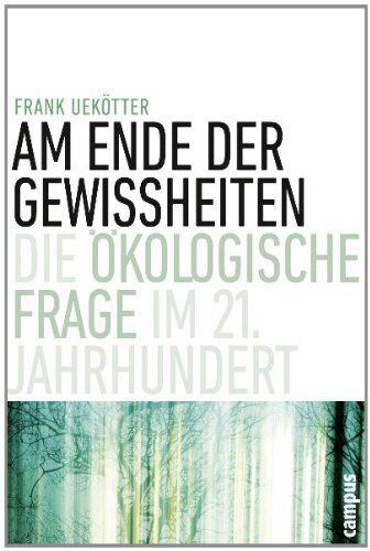 Frank Uekötter - Am Ende der Gewissheiten: Die ökologische Frage im 21. Jahrhundert - Preis vom 11.10.2026 03:10:56 h