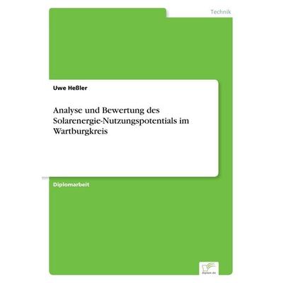 Analyse und Bewertung des Solarenergie-Nutzungspotentials im Wartburgkreis, Taschenbuch von Uwe Hessler, GRIN, 978-3-8386-0337-7