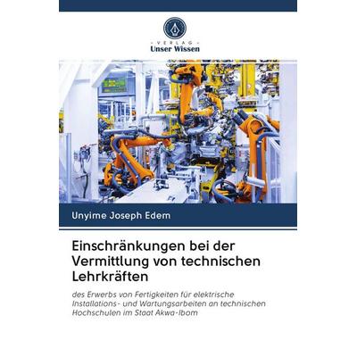 Einschränkungen bei der Vermittlung von technischen Lehrkräften, Taschenbuch von Unyime Joseph Edem, Sciencia Scripts, 978-620-2-60519-9