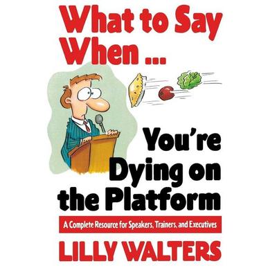 What to Say When. . .You're Dying on the Platform, Taschenbuch von Lilly Walters,Walters Lilly, Mcgraw Hill Higher Education, 978-0-07-068039-5