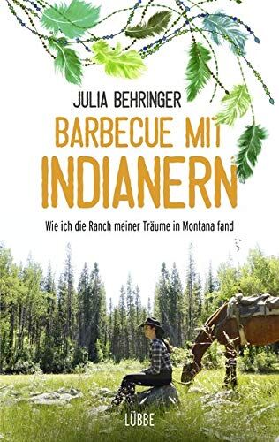 Julia Behringer - Barbecue mit Indianern: Wie ich die Ranch meiner Träume in Montana fand - Preis vom 30.09.2026 22:30:23 h