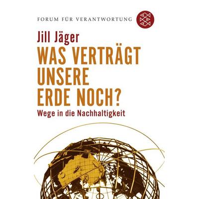 Was verträgt unsere Erde noch?, Taschenbuch von Jill Jäger, Fischer Taschenbuch Verlag