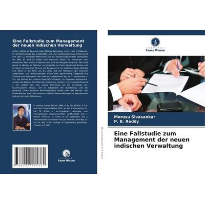 Eine Fallstudie zum Management der neuen indischen Verwaltung, Taschenbuch von Morusu Sivasankar,P. B. Reddy, Verlag Unser Wissen, 978-620-7-70138-4