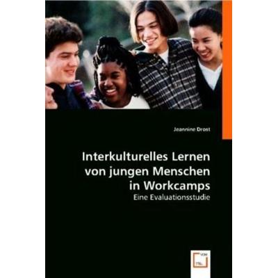 Drost, J: Interkulturelles Lernen von jungen Menschen in Wor, Taschenbuch von Jeannine Drost, VDM, 978-3-8364-8102-1