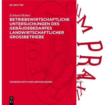 Betriebswirtschaftliche Untersuchungen des Gebäudebedarfes landwirtschaftlicher Grossbetriebe, Gebundene Ausgabe von Eckhard Mothes, De Gruyter,