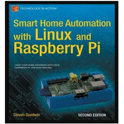 Smart Home Automation with Linux and Raspberry Pi, Fachbücher von Steven Goodwin