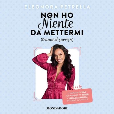 Non ho niente da mettermi (tranne il sorriso) - Eleonora Petrella, Audio, 9788851081126