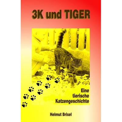 3K und TIGER, Taschenbuch von Helmut Brixel, Epubli, 978-3-7598-2758-6