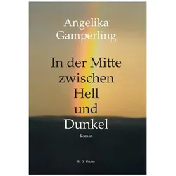 In der Mitte zwischen Hell und Dunkel, Belletristik von Angelika Gamperling
