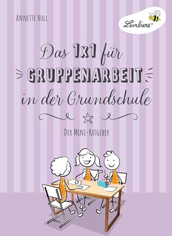 Annette Holl - Das 1x1 für Gruppenarbeit in der Grundschule: Gruppenarbeit einführen, durchführen, fair bewerten - der Mini-Ratgeber (1. bis 6. Klasse) - Preis vom 09.10.2026 07:28:09 h