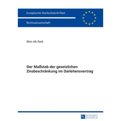 Der Maßstab der gesetzlichen Zinsbeschraenkung im Darlehensvertrag, Taschenbuch von Shin-Uk Park, Peter Lang GmbH, Internationaler Verlag der