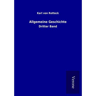 Allgemeine Geschichte, Taschenbuch von Karl Rotteck, BoD - Books on Demand