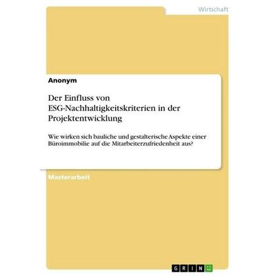 Der Einfluss von ESG-Nachhaltigkeitskriterien in der Projektentwicklung, Taschenbuch von Anonymous, GRIN, 978-3-346-96087-0