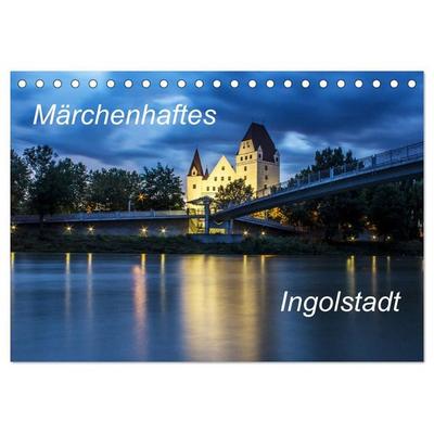 Märchenhaftes Ingolstadt (Tischkalender 2027 DIN A5 quer), CALVENDO Monatskalender