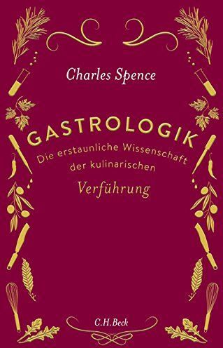 Charles Spence - Gastrologik: Die erstaunliche Wissenschaft der kulinarischen Verführung - Preis vom 12.10.2026 11:37:12 h