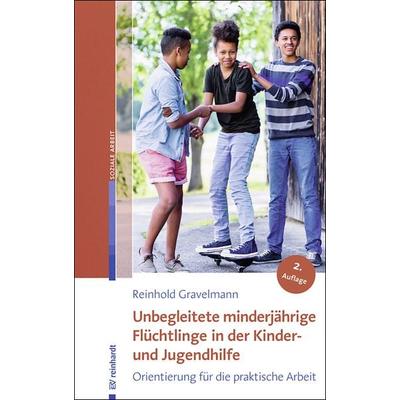 Unbegleitete minderjährige Flüchtlinge in der Kinder- und Jugendhilfe, Taschenbuch von Reinhold Gravelmann, Ernst Reinhardt Verlag, 978-3-497-02701-9