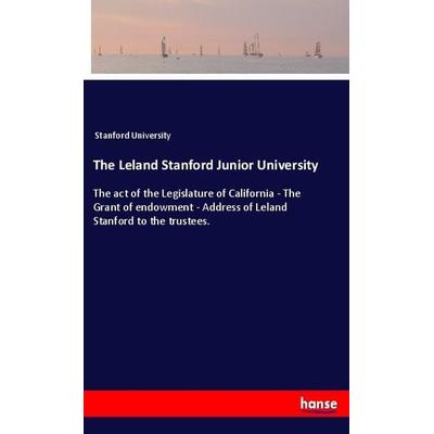 The Leland Stanford Junior University, Taschenbuch von Stanford University, Hansebooks, 978-3-337-36863-0