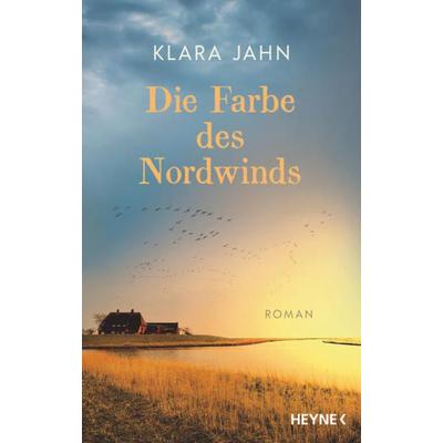 Die Farbe des Nordwinds, Gebundene Ausgabe von Klara Jahn, Heyne