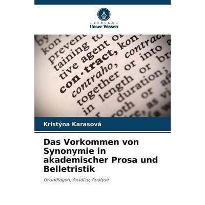 Das Vorkommen von Synonymie in akademischer Prosa und Belletristik, Taschenbuch von Kristýna Karasová, Verlag Unser Wissen, 978-620-9-10049-9