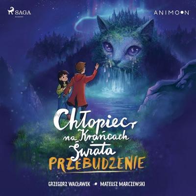 Chłopiec na krańcach świata. Przebudzenie - Grzegorz Wacławek,Mateusz Marczewski, Audio, 9788727359861