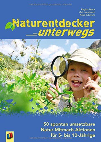 Regina Dieck - Naturentdecker unterwegs: 50 spontan umsetzbare Natur-Mitmach-Aktionen für 5- bis 10-Jährige - Preis vom 30.09.2026 09:01:18 h