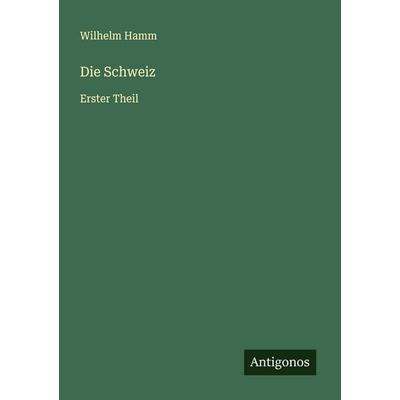 Die Schweiz, Taschenbuch von Wilhelm Hamm, Antigonos Verlag, 978-3-563-46075-7