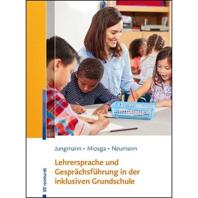Lehrersprache und Gesprächsführung in der inklusiven Grundschule, Taschenbuch von Tanja Jungmann,Christiane Miosga,Sandra Neumann, Ernst Reinhardt