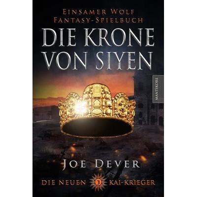 Die neuen Kai Krieger 3: Die Krone von Siyen, Taschenbuch von Joe Dever, Mantikore-Verlag, 978-3-945493-72-4