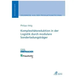 Komplexitätsreduktion in der Logistik durch modulare Sonderladungsträger, Fachbücher von Philipp Attig