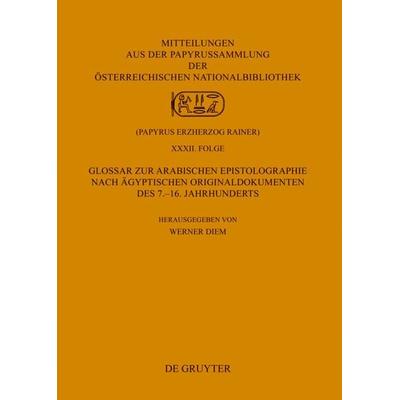 Glossar zur arabischen Epistolographie nach ägyptischen Originaldokumenten des 7.–16. Jahrhunderts, Gebundene Ausgabe von Werner Diem, De Gruyter,