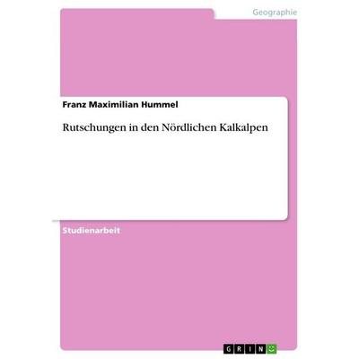 Rutschungen in den Nördlichen Kalkalpen, Taschenbuch von Franz Maximilian Hummel, GRIN, 978-3-640-74090-1