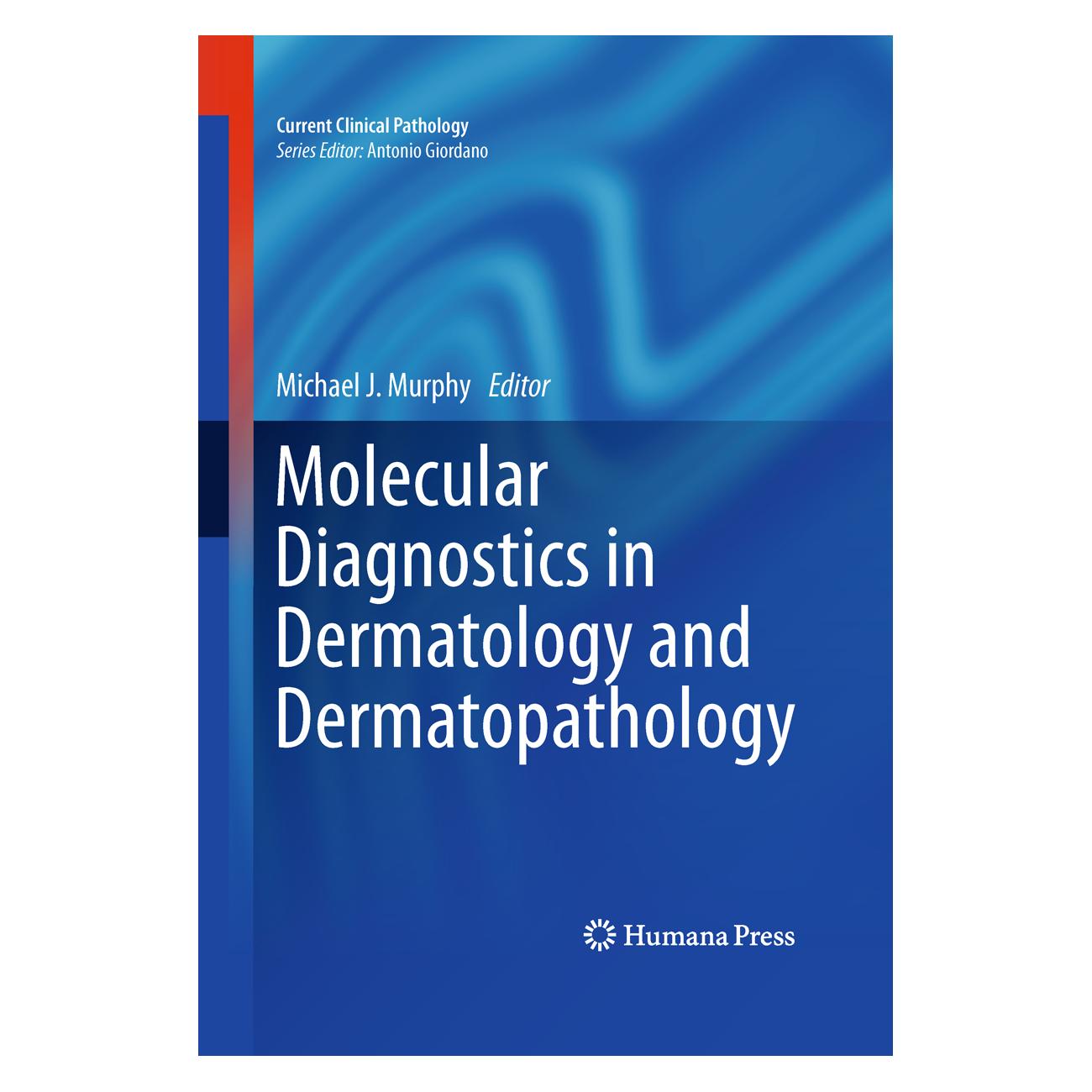 Humana Press Molecular Diagnostics in Dermatology and Dermatopathology (Englisch, Hardcover, Michael J. Murphy) (9781607611707)