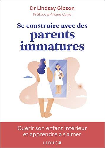 Lindsay Gibson - Se construire avec des parents immatures - Preis vom 13.10.2026 19:28:25 h