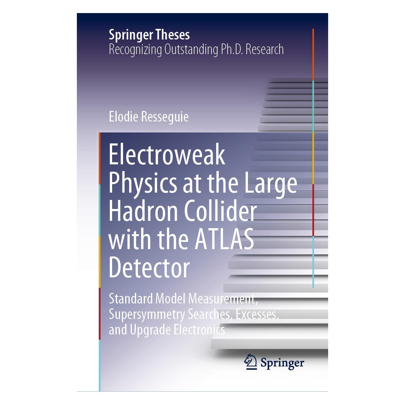 Springer Electroweak Physics at the Large Hadron Collider with the ATLAS Detector (Englisch, Hardcover, Elodie Resseguie) (9783030570156)