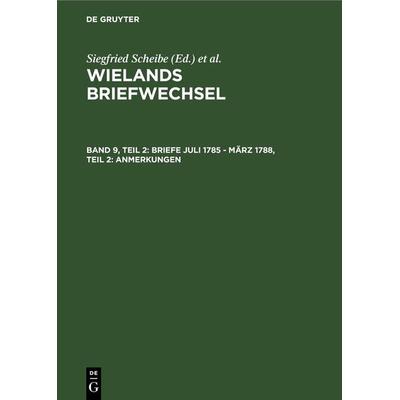 Briefe Juli 1785 - März 1788, Teil 2: Anmerkungen, Gebundene Ausgabe von Christoph Martin Wieland, De Gruyter, 978-3-05-002998-6