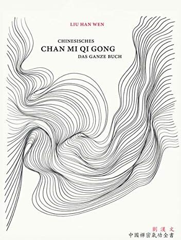 Liu Han Wen - Chinesisches Chan Mi Qi Gong: Das ganze Buch - Preis vom 09.10.2026 07:28:09 h