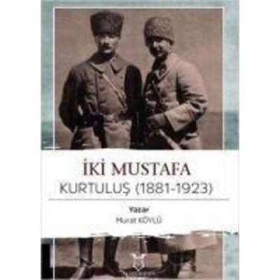 Iki Mustafa Kurtulus 1881-1923, Taschenbuch von Murat Köylü, Akademisyen Kitabevi