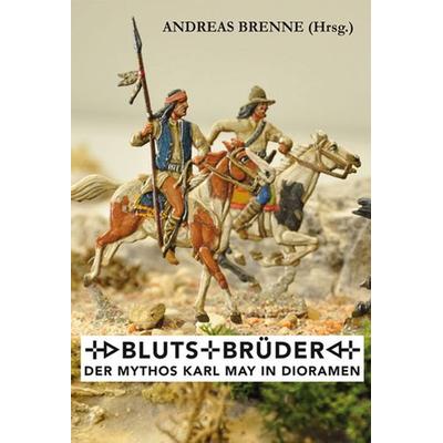 Blutsbrüder – Der Mythos Karl May in Dioramen, Gebundene Ausgabe von , Karl-May, 978-3-7802-0569-8