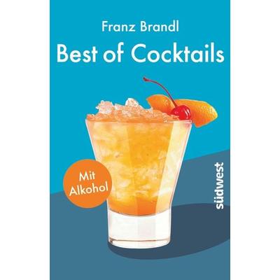 Best of Cocktails mit Alkohol, Taschenbuch von Franz Brandl, Südwest Verlag, 978-3-517-09666-7