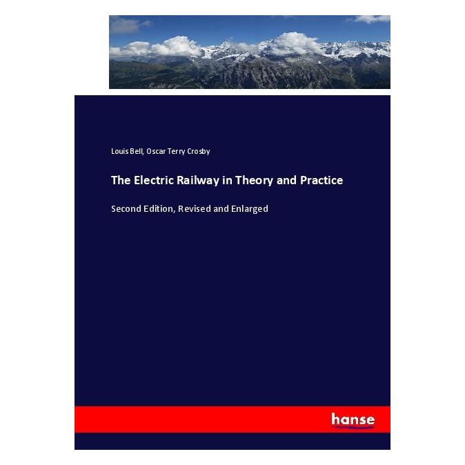 Hansebooks The Electric Railway in Theory and Practice (Englisch, Softcover, Louis Bell, Oscar Terry Crosby) (55888236)