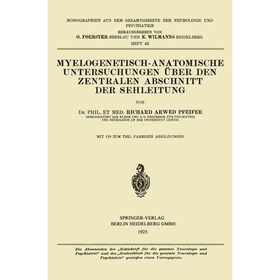 Myelogenetisch-Anatomische Untersuchungen über den Zentralen Abschnitt der Sehleitung, Taschenbuch von Richard Arwed Pfeifer, Springer Berlin,