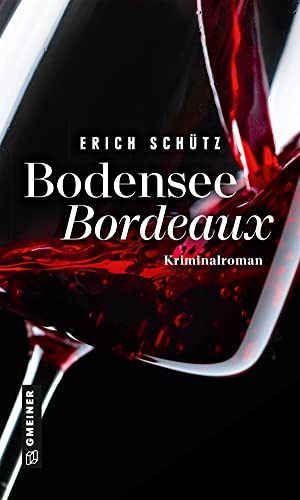 Erich Schütz - Bodensee-Bordeaux: Weinkrimi (Gourmetkritiker Leon Dold) (Kriminalromane im GMEINER-Verlag) - Preis vom 10.10.2026 11:48:34 h