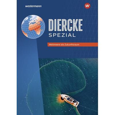 Diercke Spezial. Weltmeere als Zukunftsraum. Aktuelle Ausgabe für die Sekundarstufe II, Taschenbuch von , Westermann Schulbuchverlag